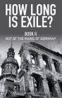 How Long Is Exile?: BOOK II: Out of the Ruins of Germany By Astrida Barbins-Stahnke Cover Image