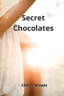 Secret Chocolates By Cherry Woods Cover Image