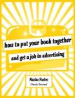 How to Put Your Book Together and Get a Job in Advertising By Maxine Paetro, Giff Crosby (Illustrator) Cover Image