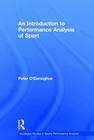 An Introduction to Performance Analysis of Sport (Routledge Studies in Sports Performance Analysis) By Peter O'Donoghue Cover Image