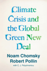 Climate Crisis and the Global Green New Deal: The Political Economy of Saving the Planet  By Noam Chomsky, Robert Pollin, C.J. Polychroniou (Contributions by) Cover Image