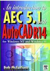 An Introduction to AutoCAD Aec 5.1 with AutoCAD R14 Cover Image