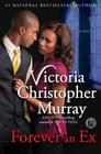 Forever an Ex: A Novel By Victoria Christopher Murray Cover Image