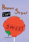 Brown Sugar Isn't So Sweet Cover Image