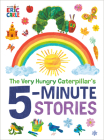 The Very Hungry Caterpillar's 5-Minute Stories By Eric Carle, Eric Carle (Illustrator) Cover Image