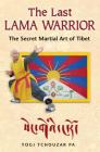 The Last Lama Warrior: The Secret Martial Art of Tibet Cover Image