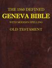 The 1560 Defined Geneva Bible: With Modern Spelling, Old Testament By David L. Brown, James Krueger Cover Image