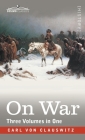 On War (Three Volumes in One) By Carl Von Clausewitz, Colonel J. J. Graham (Translator), Marie Von Clausewitz (Introduction by) Cover Image