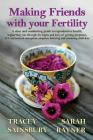 Making Friends with your Fertility: A clear and comforting guide to reproductive health Cover Image
