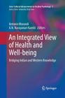 An Integrated View of Health and Well-Being: Bridging Indian and Western Knowledge (Cross-Cultural Advancements in Positive Psychology #5) By Antonio Morandi (Editor), A. N. Narayanan Nambi (Editor) Cover Image