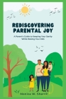 Rediscovering Parental Joy: A Parent's Guide to Keeping Your Sanity While Raising Your Kids. By Monica W. Sherrill Cover Image