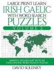 Large Print Learn Irish Gaelic with Word Search Puzzles Volume 2: Learn Irish Gaelic Language Vocabulary with 130 Challenging Bilingual Word Find Puzz By David Solenky Cover Image