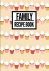 Family Recipe Book: Cute Cupcake Print (1) - Collect & Write Family Recipe Organizer - [Professional] By P2g Innovations Cover Image