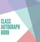 Class Autograph book hardcover: Class book to sign, memory book, keepsake, keepsake for students and teachers, end of year memory book Cover Image