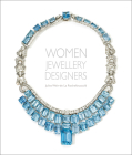 Women Jewellery Designers By Juliet Weir-de Rouchefoucauld Cover Image