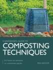 Composting Techniques: For Home, the Allotment or a Community Garden (Gardener's Guide to) Cover Image