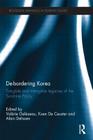 De-Bordering Korea: Tangible and Intangible Legacies of the Sunshine Policy (Routledge Advances in Korean Studies) By Valérie Gelézeau (Editor), Koen de Ceuster (Editor), Alain Delissen (Editor) Cover Image