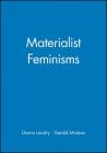 Materialist Feminisms By Donna Landry, Gerald McLean Cover Image