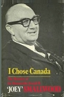 I Chose Canada: The Memoirs of the Honorable Joseph R. 