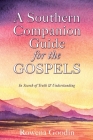 A Southern Companion Guide for the GOSPELS By Rowena Goodin Cover Image