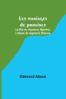 Les mariages de province; La fille du chanoine, Mainfroi, L'album du régiment, Étienne. By Edmond About Cover Image