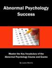 Abnormal Psychology Success: Master the Key Vocabulary of the Abnormal Psychology Course and Exams By Lewis Morris Cover Image