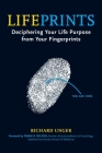 Lifeprints: Deciphering Your Life Purpose from Your Fingerprints By Richard Unger Cover Image