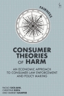 Consumer Theories of Harm: An Economic Approach to Consumer Law Enforcement and Policy Making Cover Image