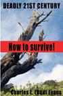 Deadly 21st Century: How To Survive By Charles L. Evans Cover Image