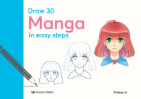 Draw 30: Manga: in easy steps By Yishan Li Cover Image