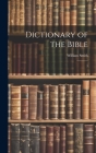 Dictionary of the Bible: 3 By William Smith Cover Image