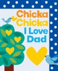 Chicka Chicka I Love Dad (Chicka Chicka Book) Cover Image