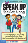 Speak Up and Get Along!: Learn the Mighty Might, Thought Chop, and More Tools to Make Friends, Stop Teasing, and Feel Good About Yourself By Scott Cooper Cover Image