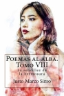 Poemas al alba. Tomo VIII: La sencillez de la hermosura By Justo Marco Simo Cover Image