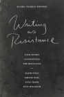 Writing as Resistance: Four Women Confronting the Holocaust: Edith Stein, Simone Weil, Anne Frank, Etty Hillesum By Rachel Feldhay Brenner Cover Image