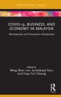Covid-19, Business, and Economy in Malaysia: Retrospective and Prospective Perspectives By Weng Marc Lim (Editor), Surinderpal Kaur (Editor), Huey Fen Cheong (Editor) Cover Image