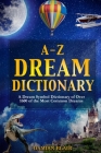 A-Z Dream Dictionary: A Dream Symbol Dictionary of Over 1600 of the Most Common Dreams By Damian Blair Cover Image