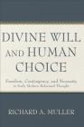 Divine Will and Human Choice: Freedom, Contingency, and Necessity in Early Modern Reformed Thought Cover Image