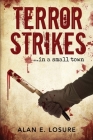 Terror Strikes...in a small town By Alan E. Losure Cover Image