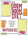 The Dorm Room Diet: The 8-step Program for Creating a Healthy Lifestyle Plan That Really Works Cover Image
