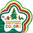 The Very Hungry Caterpillar's Christmas Colors By Eric Carle, Eric Carle (Illustrator) Cover Image