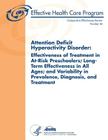 Attention Deficit Hyperactivity Disorder: Effectiveness of Treatment in At-Risk Preschoolers; Long-Term Effectiveness in All Ages; and Variability in By Agency for Healthcare Resea And Quality, U. S. Department of Heal Human Services Cover Image