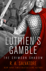 Luthien's Gamble (Crimson Shadow #2) By R. A. Salvatore Cover Image