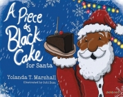 A Piece of Black Cake for Santa By Yolanda T. Marshall, Subi Bosa (Illustrator) Cover Image