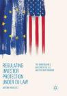 Regulating Investor Protection Under EU Law: The Unbridgeable Gaps with the U.S. and the Way Forward By Antonio Marcacci Cover Image