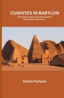 Cushites In Babylon: Did A Black Empire Once Rule Arabia? By Dante Fortson Cover Image