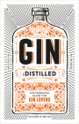 Gin: Distilled: The Essential Guide for Gin Lovers By Gin Foundry Cover Image