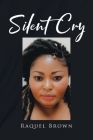 Silent Cry By Raquel Brown Cover Image