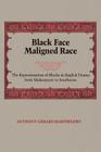 Black Face, Maligned Race: The Representation of Blacks in English Drama from Shakespeare to Southerne Cover Image
