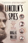 Lincoln's Spies: Their Secret War to Save a Nation Cover Image